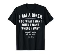 Funny biker I do what I want When I Want Except Ask my Wife T-Shirt