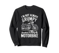 Funny Biker Not Always Grumpy Sometimes I'm Riding Sweatshirt