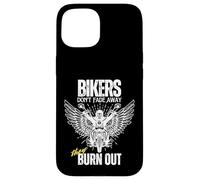 Funny Bikers Don't Fade Away They Burn Out Motorcyclist Men Case for iPhone 15