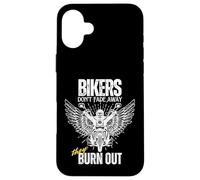 Funny Bikers Don't Fade Away They Burn Out Motorcyclist Men Case for iPhone 16 Plus