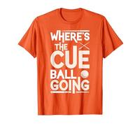 Funny Billiard Player Where’s The Cue Ball Going T-Shirt, Men, Orange, Small