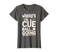 Funny Billiard Player Where’s The Cue Ball Going T-Shirt, Women, Asphalt Grey, Medium