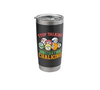 Funny Billiards Joke Quote - Stop Talking Start Chalking Stainless Steel Insulated Tumbler