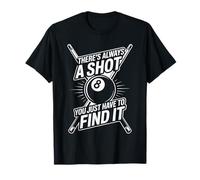 Funny Billiards There's Always A Shot Pool Player T-Shirt