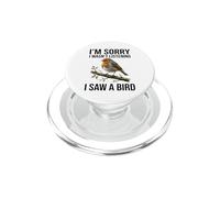 Funny Bird I Wasn’t Listening I Saw A Bird PopSockets PopGrip for MagSafe