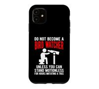 Funny Birdwatcher Quote Imitating a Tree Birding Humor Case for iPhone 11