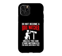 Funny Birdwatcher Quote Imitating a Tree Birding Humor Case for iPhone 11 Pro