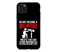 Funny Birdwatcher Quote Imitating a Tree Birding Humor Case for iPhone 11 Pro Max