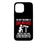 Funny Birdwatcher Quote Imitating a Tree Birding Humor Case for iPhone 13 Pro Max