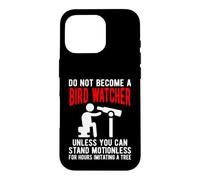 Funny Birdwatcher Quote Imitating a Tree Birding Humor Case for iPhone 16 Pro