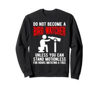Funny Birdwatcher Quote Imitating a Tree Birding Humor Sweatshirt
