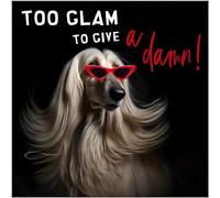 Funny Birthday/Blank Greeting Card For Her - Female - Humorous Dog Design - Too Glam To Give a Damn - General Card Suitable for Any Occasion - Made in the UK - Eco-Friendly