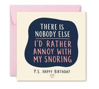 Funny Birthday Card 150mm x 150mm with Pale Pink Envelope - “There Is Nobody Else I’d Rather Annoy with My Snoring” Romantic Humour Card for Partner