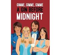 Funny Birthday Card - ABBA - Gimme, Gimme, Gimme A Gin Before Midnight