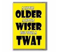 Funny Birthday Card Adult Happy Rude for Him Her Bestie Family Colleague Friend Cheeky Banter Greetings Card - A Little Older, a Little Wiser, but Still a - C70