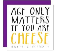 Funny Birthday Card - Age Only Matters If You're A Cheese Card 40th 50th 60th 70th 80th 90th mens womens