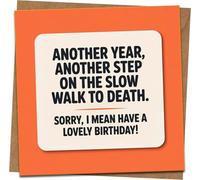 Funny Birthday Card - 'Another Year, Another Step on the Slow Walk to Death' - Sarcastic Humour Greeting Card for Adults - 145mm x 145mm - Kraft Envelope Included
