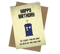 Funny BIRTHDAY CARD At least you're not as old as the Doctor Boyfriend Husband Grandad HUMOUR Funny Rude #956