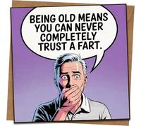 Funny Birthday Card - Being Old Means You Can Never Completely Trust a Fart - 145mm x 145mm, Blank Inside, Adult Humor, Rude Joke for Him or Her, Includes Kraft Envelope