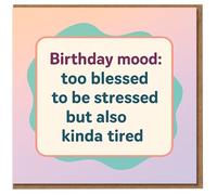 Funny Birthday Card - Birthday Mood: Too Blessed to Be Stressed but Also Kinda Tired - Pastel Gradient Wavy Design - For Friends or Family