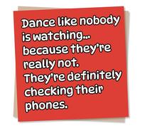 Funny Birthday Card - Dance Like Nobody Is Watching, Because They're Not - Funny Birthday Card For Friend, For Men, For Women, Family, For Him