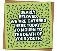 Funny Birthday Card, Dearly Beloved We Are Gathered Here To Mourn The Death Of Your Youth, 145mm x 145mm, Humorous Greeting Card with Kraft Envelope for Friends, Him or Her