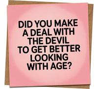 Funny Birthday Card - “Did You Make a Deal with the Devil to Get Better Looking with Age?” 145mm x 145mm Square Greeting Card with Kraft Envelope, Humorous for Him or Her