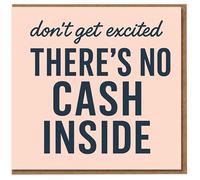 Funny Birthday Card - Don't Get Excited, There's No Cash Inside - Bold Typographic Peach Design for Friends, Family or Colleagues