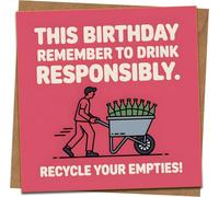 Funny Birthday Card - Drink Responsibly, Recycle Your Empties - 145mm x 145mm Square - Humorous Alcohol/Beer Design - For Him, Her, Friend - Kraft Envelope Included