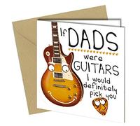 Funny Birthday Card/Fathers Day Card If Dads Were Guitars I Would Pick You #1131