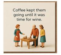 Funny Birthday Card for Adults - Coffee Kept Them Going Until It Was Time for Wine - Wine & Coffee Humour, Quirky Illustration