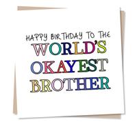 Funny Birthday Card for Brother - Happy Birthday To The World's Okayest Brother - Made in UK