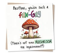 Funny Birthday Card for Brother - Mushroom - Brother, you're such a fun-guy - Humorous Card - Made in UK