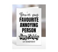 Funny Birthday Card for Cat Grandparent, You're my favourite Annoying Person, Humourous Gifts, For Men, Women, Presents For Female, Male, Silly, Gag, A5-270_47