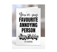 Funny Birthday Card for Ex Husband, You're my favourite Annoying Person, Humourous Gifts, For Men, Women, Presents For Female, Male, Silly, Gag, A5-270_81