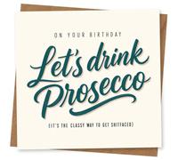 Funny Birthday Card for Friend, Let’s Drink Prosecco Birthday Classy Way to Get Shitfaced Joke