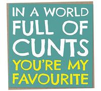 Funny Birthday Card for Friend or Colleague, In A World Full Of Cunts You're My Favourite, Birthday Gift For Male or Female Friend, Work Bestie Card, Rude Cards for Him