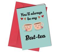 Funny Birthday Card for Friend/You'll always be my Best-tea Birthday Card to Girlfriend Work Colleague #299