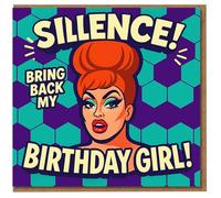 Funny Birthday Card for Her - SILLENCE! Bring Back My Birthday Girl - Pop Art Drag Queen Illustration with Bold Retro Colours