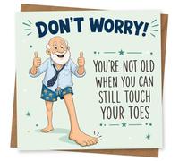 Funny Birthday Card for Him, Cheerful Old Man Illustration with 'Don't Worry! You're Not Old When You Can Still Touch Your Toes' Message