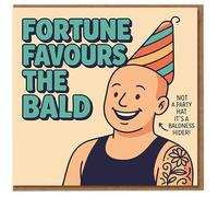Funny Birthday Card for Him - Fortune Favours the Bald - Humorous Bald Joke Party Hat Design for Men, Dad, Husband, Boyfriend, Brother, Mate