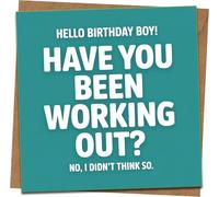 Funny Birthday Card for Him - “Hello Birthday Boy! Have You Been Working Out? No, I Didn’t Think So.” 145mm x 145mm Square Greeting Card with Kraft Envelope