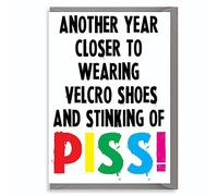 Funny Birthday Card, For Him, Her, Bestie, Insult Humour Friend Colleague Family Rude - Another Year Closer To Slippers C226