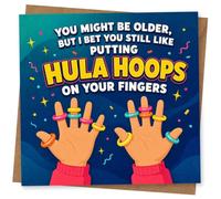 Funny Birthday Card for Him or Her, You Might Be Older, But I Bet You Still Like Putting Hula Hoops on Your Fingers, Humorous Ageing