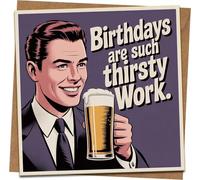 Funny Birthday Card for Him - Retro Beer Design 'Birthdays Are Such Thirsty Work' - 145mm x 145mm Square Greeting Card with Kraft Envelope
