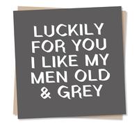 Funny Birthday Card For Husband or Boyfriend - Lucky For You I Like My Men Old And Grey - Made in UK