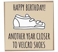 Funny Birthday Card for Men or Women, Another Year Closer to Velcro Shoes, Rude Birthday Card for Friends Him or Her, Old Age Related Greeting