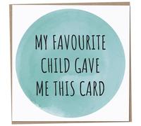 Funny Birthday Card for Mum or Dad, Mothers Day, Fathers Day, Gift from Teenage Son or Daughter, Ironic Humour, My Favourite Child Gave Me This Card, 148mm