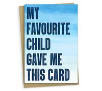 Funny Birthday Card for Mum or Dad, Mothers Day, Fathers Day, Humorous Gift from Teenage Son or Daughter, Cheeky Humour, My Favourite Child Gave Me This Card