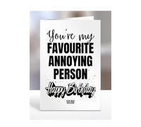 Funny Birthday Card for Mum, You're my favourite Annoying Person, Humourous Gifts, For Men, Women, Presents For Female, Male, Silly, Gag, A5-270_159